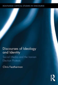 Title: Discourses of Ideology and Identity: Social Media and the Iranian Election Protests, Author: Chris Featherman