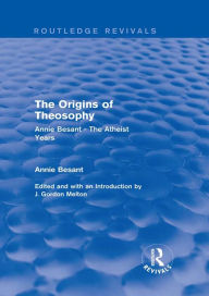 Title: The Origins of Theosophy (Routledge Revivals): Annie Besant - The Atheist Years, Author: Annie Besant