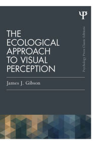 Title: The Ecological Approach to Visual Perception: Classic Edition, Author: James J. Gibson