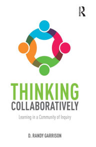 Title: Thinking Collaboratively: Learning in a Community of Inquiry, Author: D. Randy Garrison