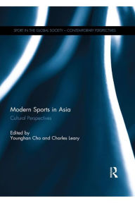 Title: Modern Sports in Asia: Cultural Perspectives, Author: Younghan Cho