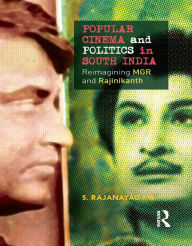 Title: Popular Cinema and Politics in South India: The Films of MGR and Rajinikanth, Author: S. Rajanayagam