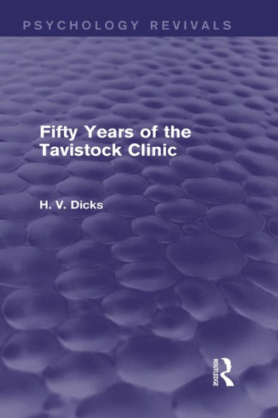 Fifty Years of the Tavistock Clinic (Psychology Revivals)