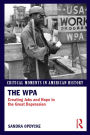 The WPA: Creating Jobs and Hope in the Great Depression