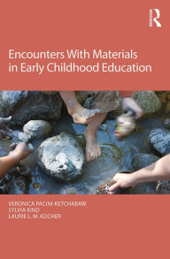 Title: Encounters With Materials in Early Childhood Education, Author: Veronica Pacini-Ketchabaw