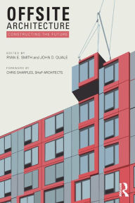 Title: Offsite Architecture: Constructing the future, Author: Ryan E. Smith