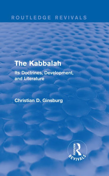 The Kabbalah (Routledge Revivals): Its Doctrines, Development, and Literature