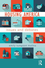 Title: Housing America: Issues and Debates, Author: Emily Tumpson Molina