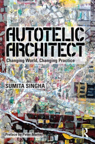 Autotelic Architect: Changing world, changing practice