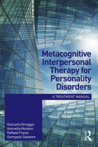 Title: Metacognitive Interpersonal Therapy for Personality Disorders: A treatment manual, Author: Giancarlo Dimaggio