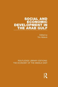 Title: Social and Economic Development in the Arab Gulf (RLE Economy of Middle East), Author: Tim Niblock