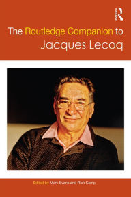Title: The Routledge Companion to Jacques Lecoq, Author: Mark Evans