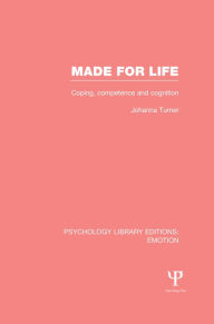Title: Made for Life (PLE: Emotion): Coping, Competence and Cognition, Author: Johanna Turner