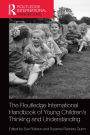 The Routledge International Handbook of Young Children's Thinking and Understanding