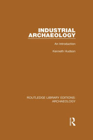 Title: Industrial Archaeology: An Introduction, Author: Kenneth Hudson