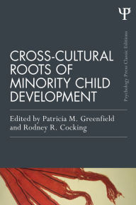 Title: Cross-Cultural Roots of Minority Child Development, Author: Patricia M. Greenfield