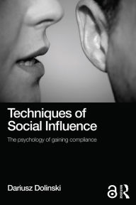 Title: Techniques of Social Influence: The psychology of gaining compliance, Author: Dariusz Dolinski