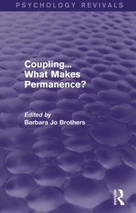 Title: Coupling... What Makes Permanence? (Psychology Revivals), Author: Barbara Jo Brothers