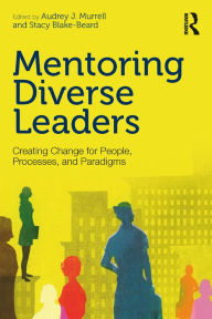 Title: Mentoring Diverse Leaders: Creating Change for People, Processes, and Paradigms, Author: Audrey J. Murrell