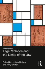 Title: Legal Violence and the Limits of the Law, Author: Amy Swiffen