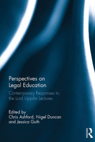 Title: Perspectives on Legal Education: Contemporary Responses to the Lord Upjohn Lectures, Author: Chris Ashford