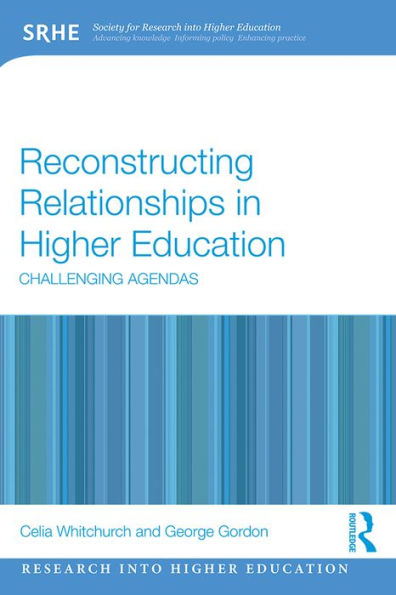 Reconstructing Relationships in Higher Education: Challenging Agendas