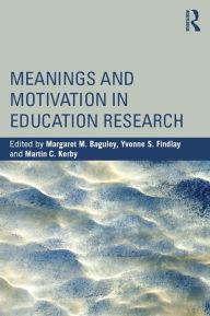 Title: Meanings and Motivation in Education Research, Author: Margaret M. Baguley