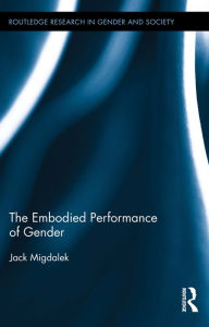 Title: The Embodied Performance of Gender, Author: Jack Migdalek