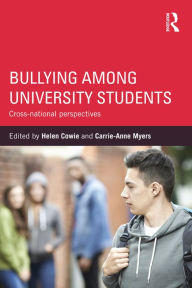 Title: Bullying Among University Students: Cross-national perspectives, Author: Helen Cowie