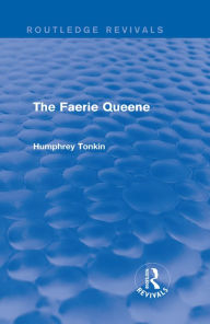Title: The Faerie Queene (Routledge Revivals), Author: Humphrey Tonkin