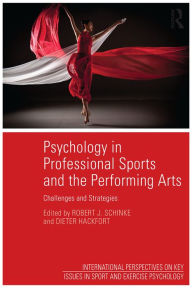 Title: Psychology in Professional Sports and the Performing Arts: Challenges and Strategies, Author: Robert Schinke
