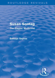 Title: Susan Sontag (Routledge Revivals): The Elegiac Modernist, Author: Sohnya Sayres