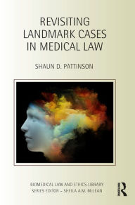 Title: Revisiting Landmark Cases in Medical Law, Author: Shaun D. Pattinson