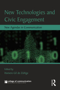 Title: New Technologies and Civic Engagement: New Agendas in Communication, Author: Homero Gil de Zuniga Navajas