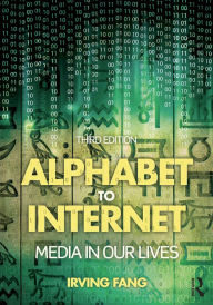 Title: Alphabet to Internet: Media in Our Lives, Author: Irving Fang