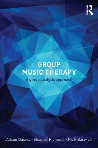 Title: Group Music Therapy: A group analytic approach, Author: Alison  Davies