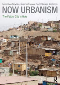 Title: Now Urbanism: The Future City is Here, Author: Jeffrey Hou