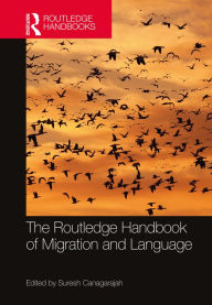 Title: The Routledge Handbook of Migration and Language, Author: Suresh Canagarajah