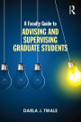 A Faculty Guide to Advising and Supervising Graduate Students