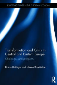 Title: Transformation and Crisis in Central and Eastern Europe: Challenges and prospects, Author: Bruno Dallago