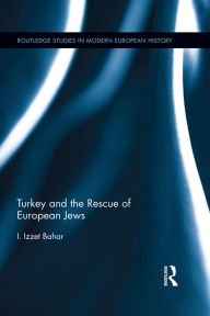 Title: Turkey and the Rescue of European Jews, Author: I. Izzet Bahar
