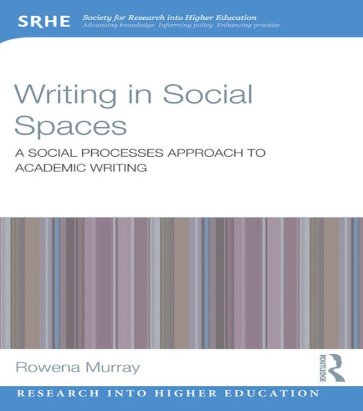 Writing in Social Spaces: A social processes approach to academic writing