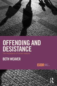 Title: Offending and Desistance: The importance of social relations, Author: Beth Weaver