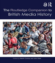 Title: The Routledge Companion to British Media History, Author: Martin Conboy