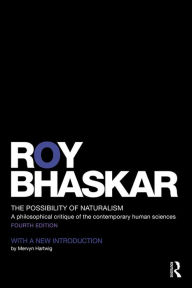 Title: The Possibility of Naturalism: A philosophical critique of the contemporary human sciences, Author: Roy Bhaskar