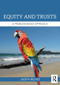 Title: Equity and Trusts: A Problem-Based Approach, Author: Judith Riches