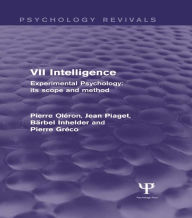 Title: Experimental Psychology Its Scope and Method: Volume VII: Intelligence, Author: Pierre Oléron