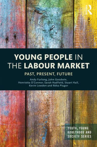 Title: Young People in the Labour Market: Past, Present, Future, Author: Andy Furlong