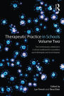 Therapeutic Practice in Schools Volume Two The Contemporary Adolescent: A clinical workbook for counsellors, psychotherapists and arts therapists