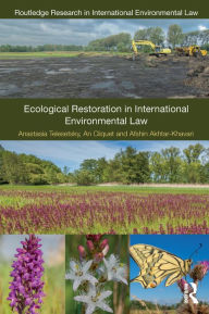 Title: Ecological Restoration in International Environmental Law, Author: Anastasia Telesetsky